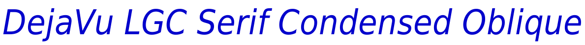 DejaVu LGC Serif Condensed Oblique police de caractère